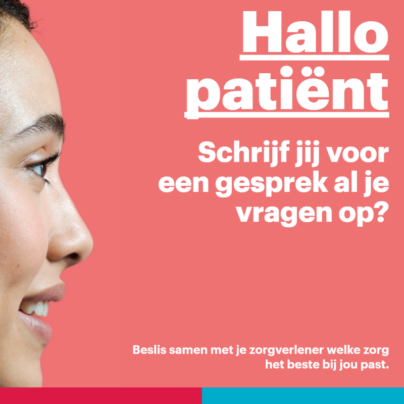 Vrouw kijkt opzij met tekst: Hallo patiënt. Schrijf jij voor een gesprek al je vragen op? Beslis samen welke zorg bij je past.